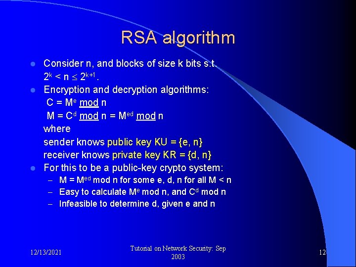 RSA algorithm Consider n, and blocks of size k bits s. t. 2 k