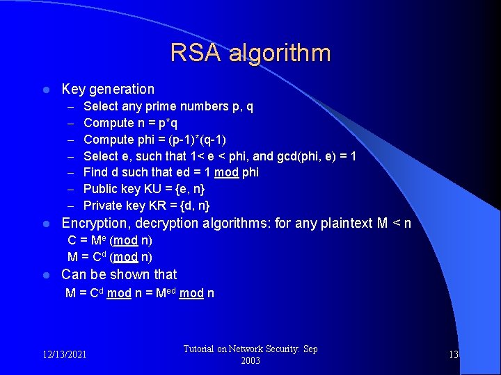 RSA algorithm l Key generation – – – – l Select any prime numbers