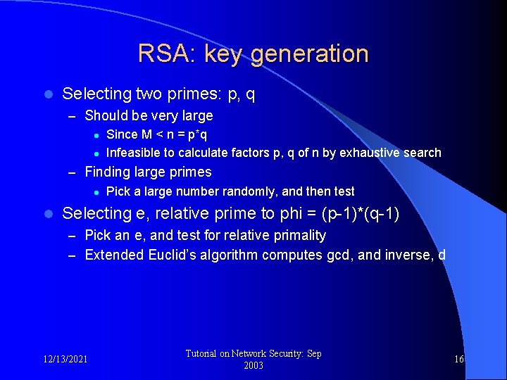 RSA: key generation l Selecting two primes: p, q – Should be very large