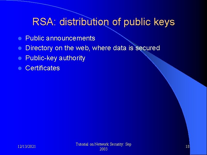 RSA: distribution of public keys Public announcements l Directory on the web, where data