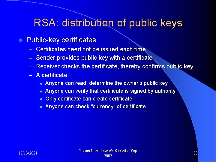 RSA: distribution of public keys l Public-key certificates – Certificates need not be issued
