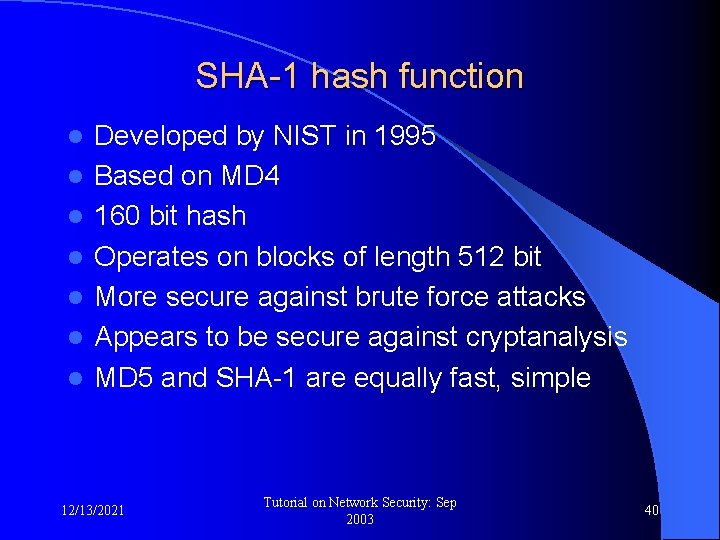 SHA-1 hash function l l l l Developed by NIST in 1995 Based on