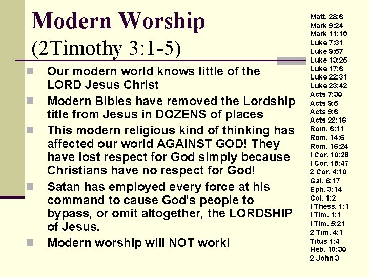 Modern Worship (2 Timothy 3: 1 -5) n n n Our modern world knows