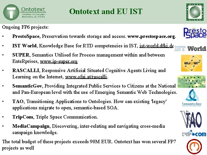 Ontotext and EU IST Ongoing FP 6 projects: • Presto. Space, Preservation towards storage