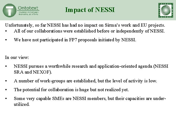 Impact of NESSI Unfortunately, so far NESSI has had no impact on Sirma’s work