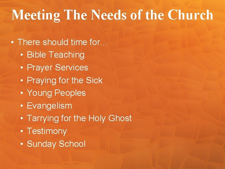 Meeting The Needs of the Church • There should time for… • Bible Teaching