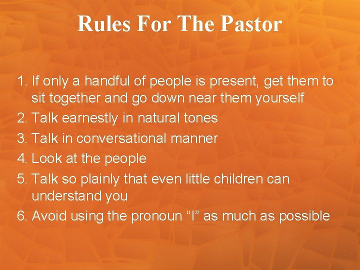 Rules For The Pastor 1. If only a handful of people is present, get