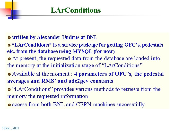 LAr. Conditions written by Alexander Undrus at BNL “LAr. Conditions” is a service package