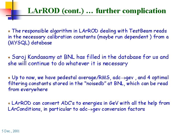 LAr. ROD (cont. ) … further complication The responsible algorithm in LAr. ROD dealing