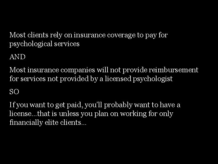 Most clients rely on insurance coverage to pay for psychological services AND Most insurance