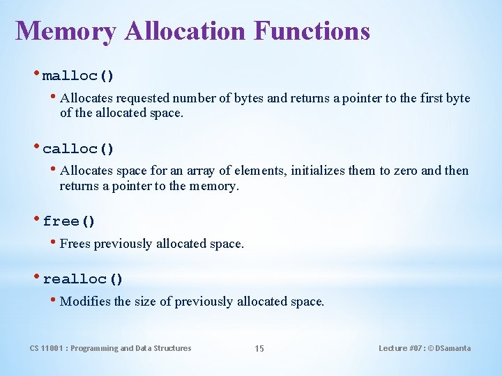 Memory Allocation Functions • malloc() • Allocates requested number of bytes and returns a