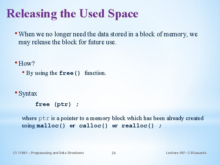 Releasing the Used Space • When we no longer need the data stored in
