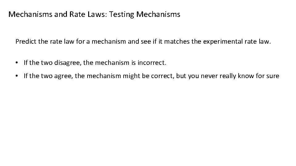 Mechanisms and Rate Laws: Testing Mechanisms Predict the rate law for a mechanism and