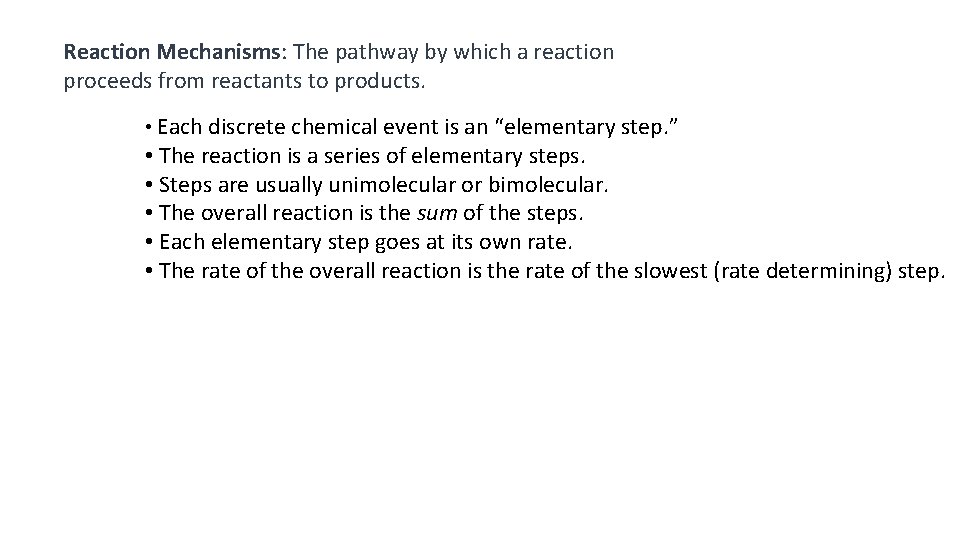 Reaction Mechanisms: The pathway by which a reaction proceeds from reactants to products. •