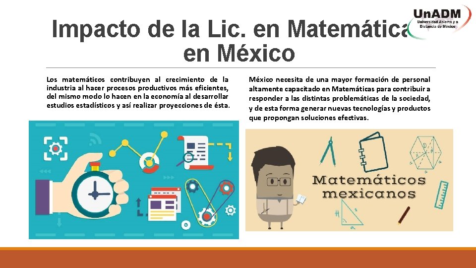 Impacto de la Lic. en Matemáticas en México Los matemáticos contribuyen al crecimiento de