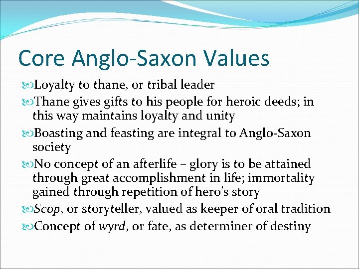 Core Anglo-Saxon Values Loyalty to thane, or tribal leader Thane gives gifts to his