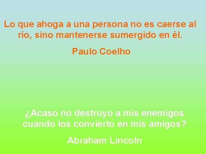 Lo que ahoga a una persona no es caerse al río, sino mantenerse sumergido