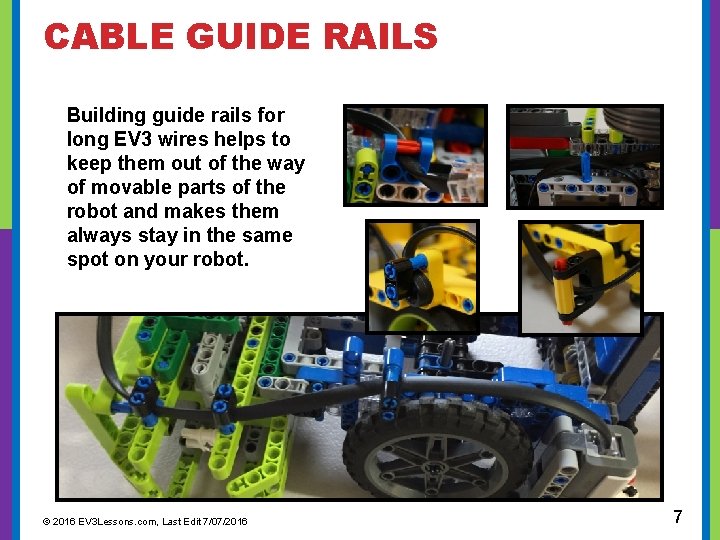 CABLE GUIDE RAILS Building guide rails for long EV 3 wires helps to keep