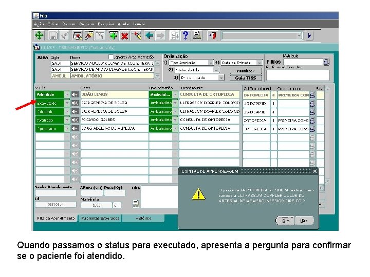 Quando passamos o status para executado, apresenta a pergunta para confirmar se o paciente