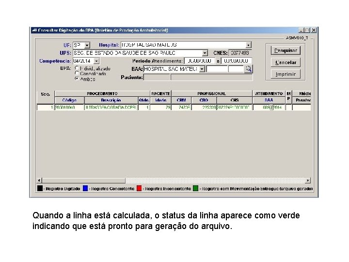 Quando a linha está calculada, o status da linha aparece como verde indicando que