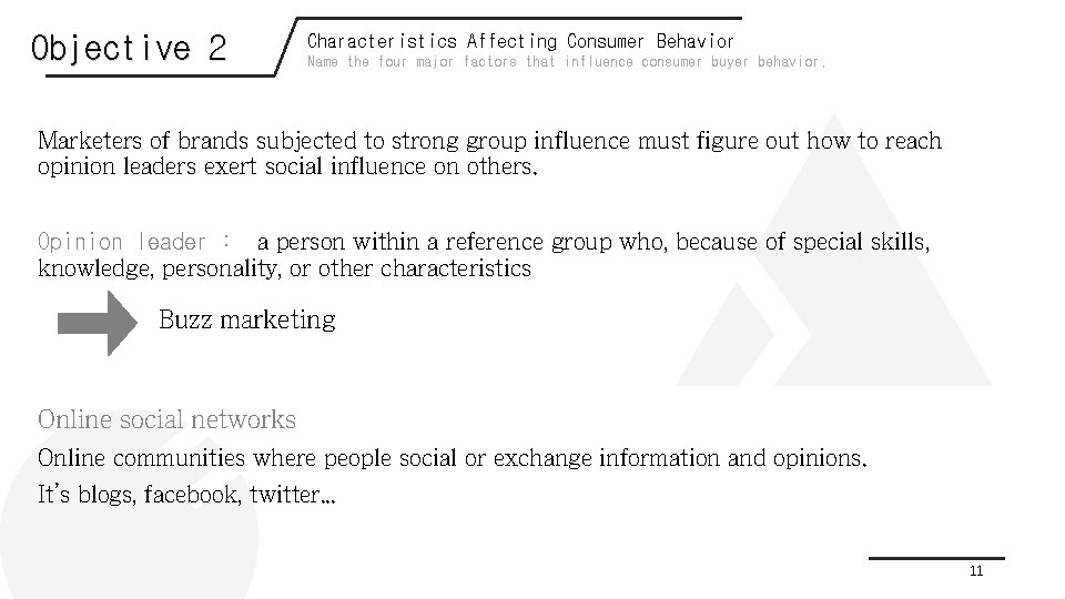 Objective 2 Characteristics Affecting Consumer Behavior Name the four major factors that influence consumer
