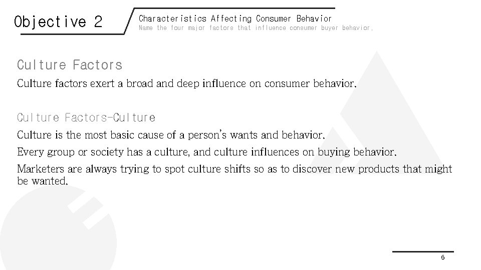 Objective 2 Characteristics Affecting Consumer Behavior Name the four major factors that influence consumer