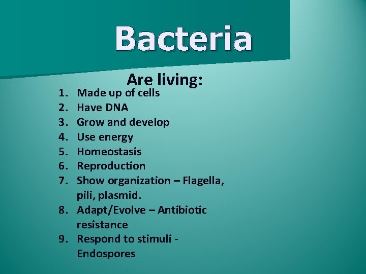 Bacteria 1. 2. 3. 4. 5. 6. 7. Are living: Made up of cells