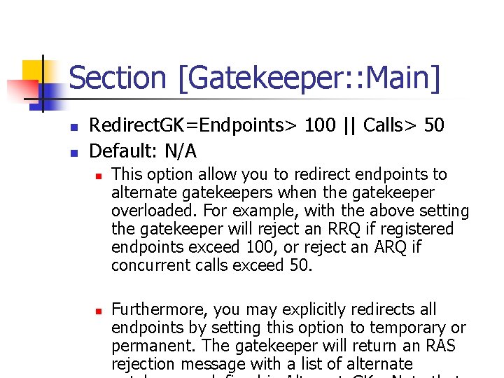 Section [Gatekeeper: : Main] n n Redirect. GK=Endpoints> 100 || Calls> 50 Default: N/A