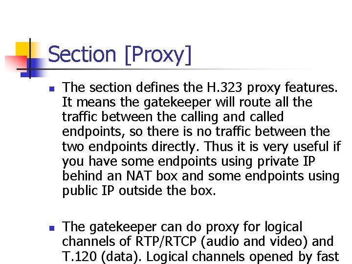 Section [Proxy] n n The section defines the H. 323 proxy features. It means