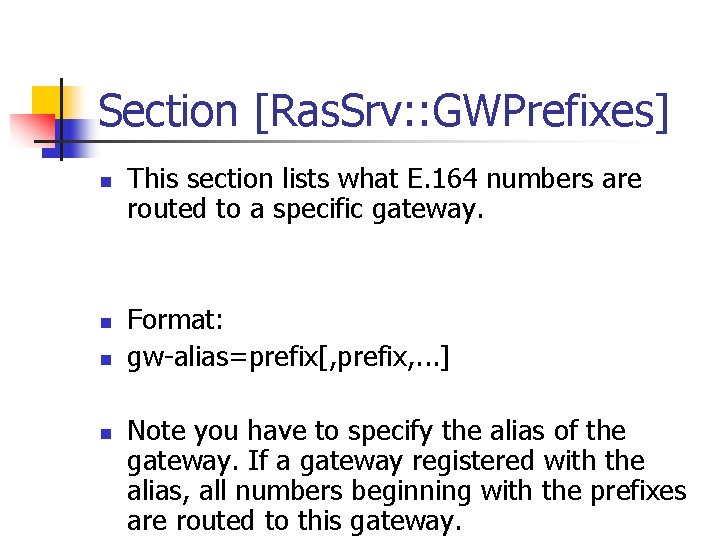 Section [Ras. Srv: : GWPrefixes] n n This section lists what E. 164 numbers