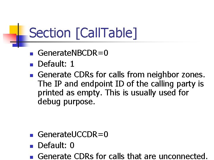 Section [Call. Table] n n n Generate. NBCDR=0 Default: 1 Generate CDRs for calls