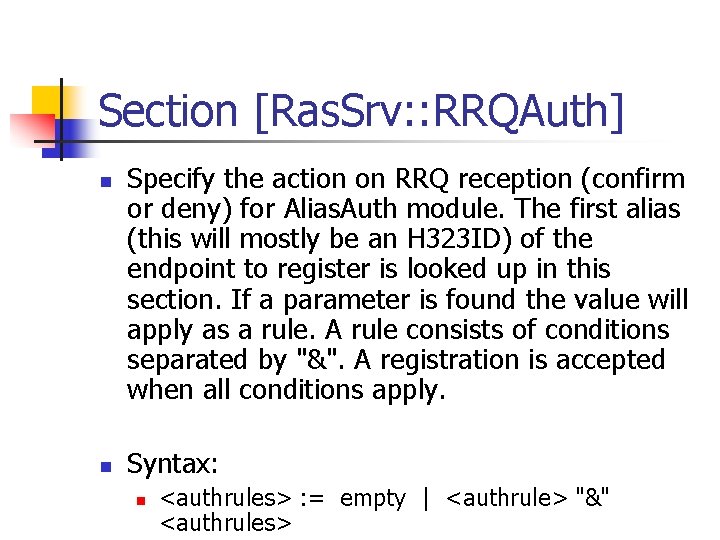 Section [Ras. Srv: : RRQAuth] n n Specify the action on RRQ reception (confirm