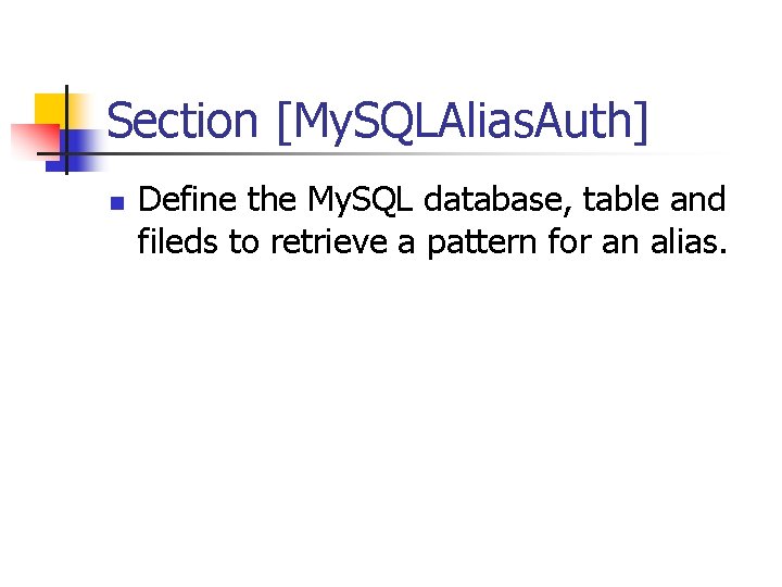 Section [My. SQLAlias. Auth] n Define the My. SQL database, table and fileds to