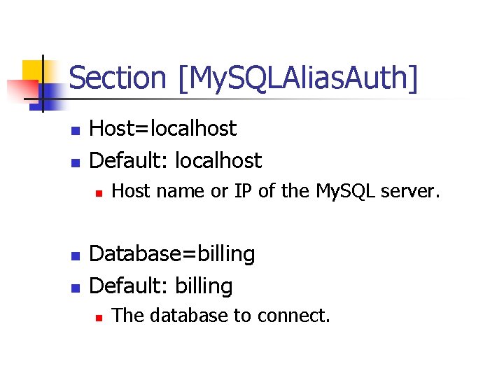 Section [My. SQLAlias. Auth] n n Host=localhost Default: localhost n n n Host name