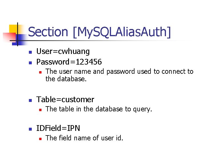 Section [My. SQLAlias. Auth] n n User=cwhuang Password=123456 n n Table=customer n n The