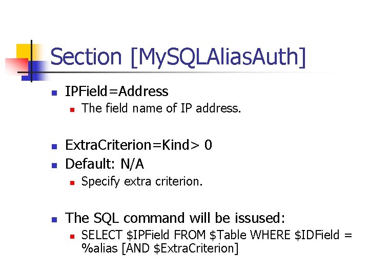 Section [My. SQLAlias. Auth] n IPField=Address n n n Extra. Criterion=Kind> 0 Default: N/A