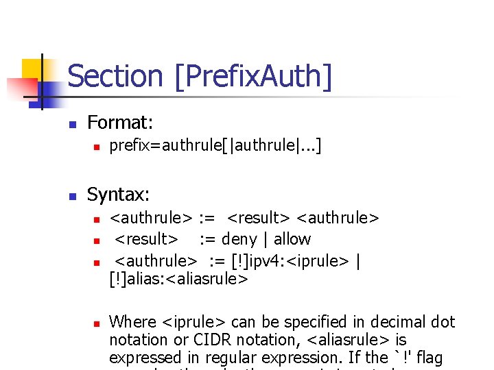 Section [Prefix. Auth] n Format: n n prefix=authrule[|authrule|. . . ] Syntax: n n