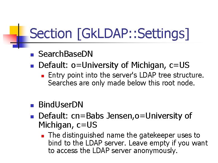 Section [Gk. LDAP: : Settings] n n Search. Base. DN Default: o=University of Michigan,