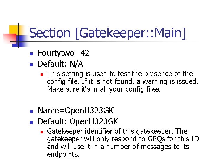 Section [Gatekeeper: : Main] n n Fourtytwo=42 Default: N/A n n n This setting