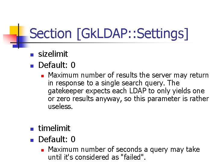 Section [Gk. LDAP: : Settings] n n sizelimit Default: 0 n n n Maximum