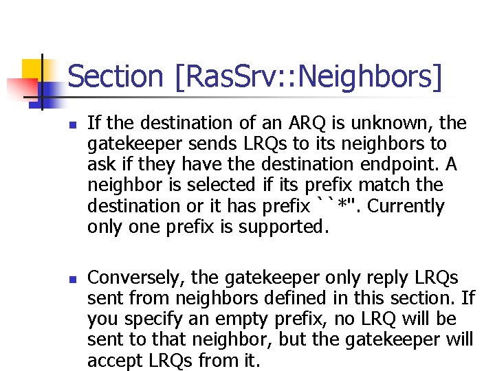 Section [Ras. Srv: : Neighbors] n n If the destination of an ARQ is