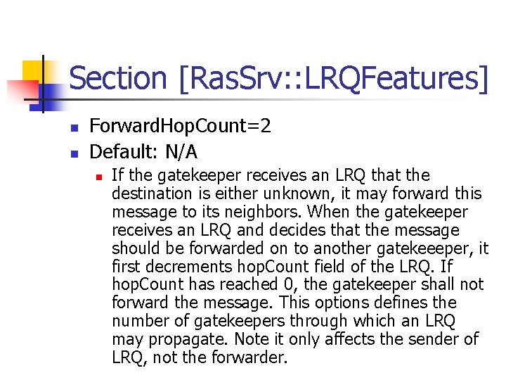 Section [Ras. Srv: : LRQFeatures] n n Forward. Hop. Count=2 Default: N/A n If