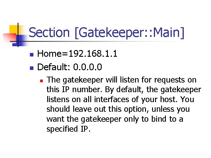 Section [Gatekeeper: : Main] n n Home=192. 168. 1. 1 Default: 0. 0 n