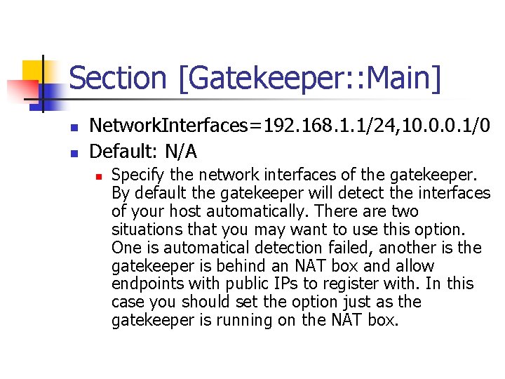 Section [Gatekeeper: : Main] n n Network. Interfaces=192. 168. 1. 1/24, 10. 0. 0.