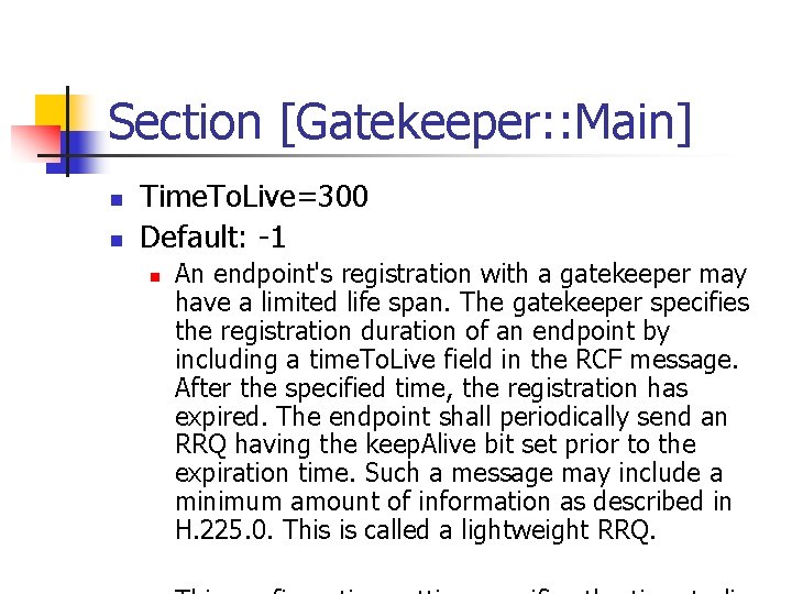 Section [Gatekeeper: : Main] n n Time. To. Live=300 Default: -1 n An endpoint's