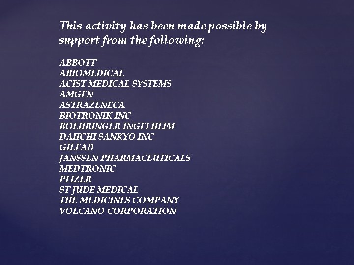 This activity has been made possible by support from the following: ABBOTT ABIOMEDICAL ACIST