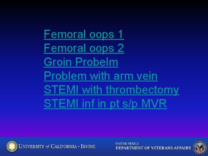 Femoral oops 1 Femoral oops 2 Groin Probelm Problem with arm vein STEMI with