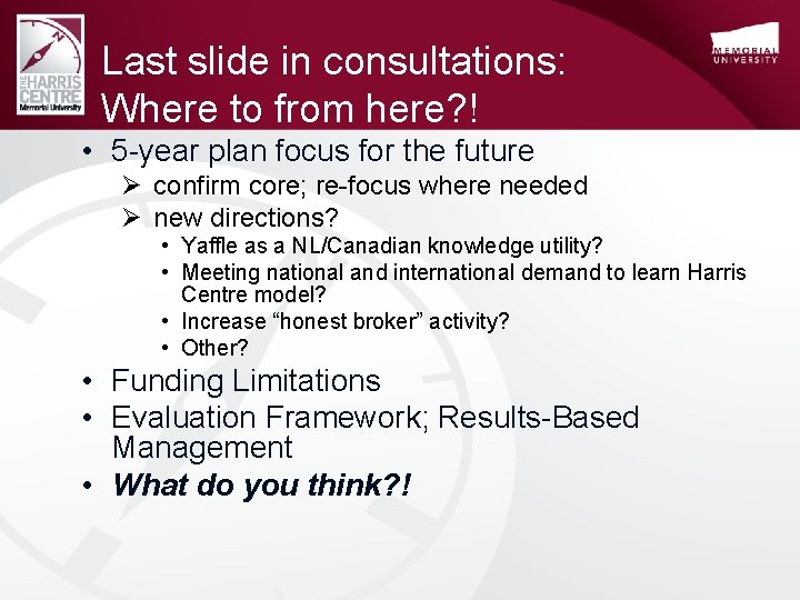 Last slide in consultations: Where to from here? ! • 5 -year plan focus