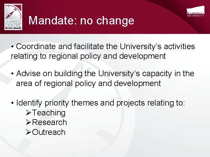 Mandate: no change • Coordinate and facilitate the University’s activities relating to regional policy
