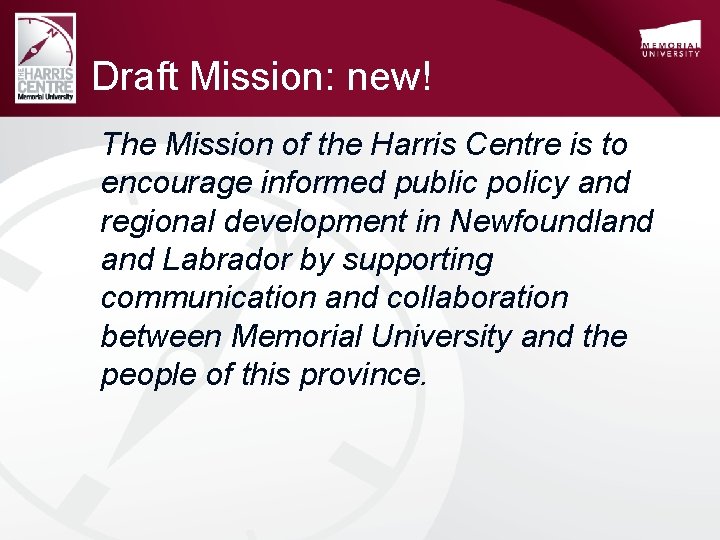 Draft Mission: new! The Mission of the Harris Centre is to encourage informed public